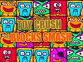 Oyun Toy Crush Blocks Smash