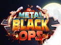 Oyun Metal Black Ops