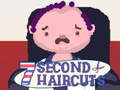 Oyun 7 Second Haircuts