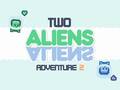 Oyun Two Aliens Adventure 2