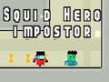 Oyun Squid hero impostor