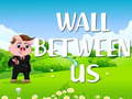 Oyun Wall Between US