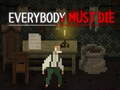 Oyun Everybody Must Die