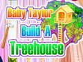 Oyun Baby Taylor Builds A Treehouse