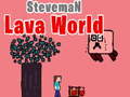 Oyun Steveman Lava World