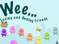 Oyun Weee Losing and finding friends