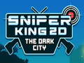 Oyun Sniper King 2D The Dark City