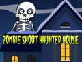 Oyun Zombie Shoot Haunted House