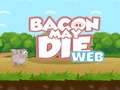 Oyun Bacon May Die