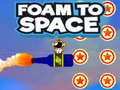 Oyun Foam to Space