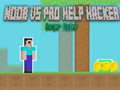 Oyun Noob vs Pro Help Hacker danger Hacker
