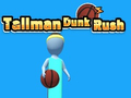 Oyun Tallman Dunk Rush