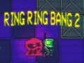 Oyun Ring Ring Bang 2