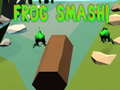 Oyun Frog Smash!