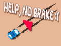 Oyun Help, No Brake :(