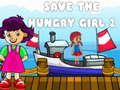 Oyun Save The Hungry Girl 2