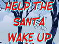 Oyun Help The Santa Wake Up 