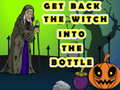 Oyun Get Back The Witch Into The Bottle