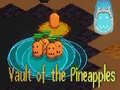 Oyun Vault of the Pineapples