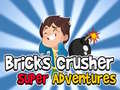 Oyun Bricks Crusher Super Adventures