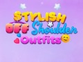 Oyun BFF Stylish Off Shoulder Outfits