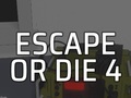 Oyun Escape or Die 4