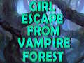 Oyun Girl Escape From Vampire Forest 