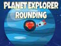 Oyun Planet Explorer Rounding