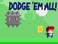 Oyun Dodge 'Em All!