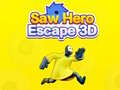 Oyun Saw Hero Escape 3D