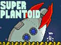 Oyun Super Plantoid