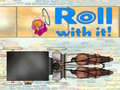 Oyun Roll With It!