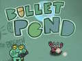 Oyun Bullet Pond
