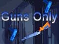 Oyun Guns Only