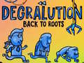 Oyun Degralution buck to roots