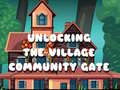 Oyun Unlocking the Village Community Gate