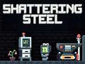 Oyun Shattering Steel
