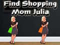 Oyun Find Shopping Mom Julia