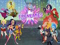 Oyun Super Hero Girls Frenemies