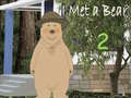 Oyun I Met a Bear 2