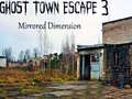 Oyun Ghost Town Escape 3 Mirrored Dimension