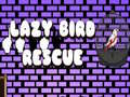 Oyun Lazy Bird Rescue