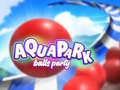 Oyun Aquapark Balls Party