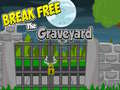 Oyun Break Free The Graveyard