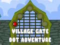 Oyun Village Gate Dot Adventure