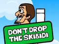Oyun Dont Drop The Skibidi