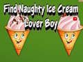Oyun Find Naughty Ice Cream Lover Boy