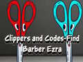 Oyun Clippers and Codes-Find Barber Ezra