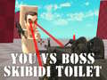 Oyun You vs Boss Skibidi Toilet