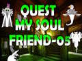 Oyun Quest My Soul Friend 05